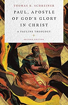 Paul, Apostle of God’s Glory in Christ: A Pauline Theology