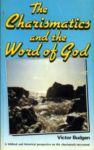 The Charismatics and the Word of God (Used Copy)