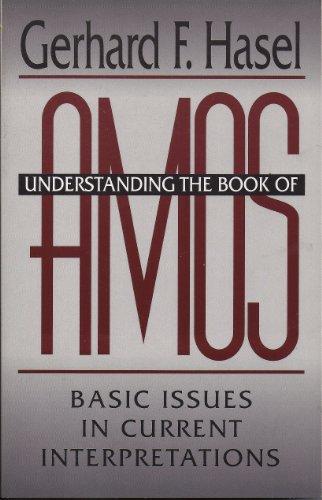 Understanding the Book of Amos: Basic Issues in Current Interpretations (Used Copy)