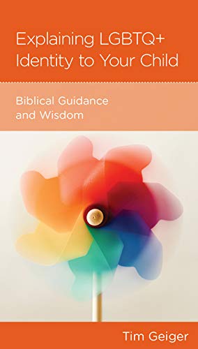 Explaining LGBTQ+ Identity to Your Child: Biblcal Guidance and Wisdom