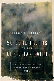 50 Core Truths of the Christian Faith: A Guide to Understanding and Teaching Theology (Used Copy)