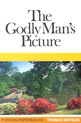 The Godly Man’s Picture (Puritan Paperbacks)