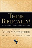 Think Biblically!: Recovering a Christian Worldview (Used Copy)