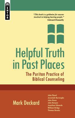 Helpful Truth in Past Places: The Puritan Practice of Biblical Counseling (Used Copy)