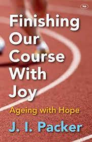 Finishing Our Course with Joy: Ageing with Hope (Used Copy)