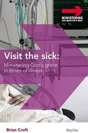 Visit the Sick: Ministering God’s Grace in Times of Illness (Ministering the Master’s Way) (Used Copy)