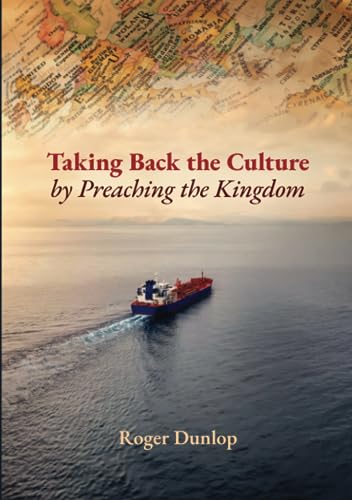 Taking Back the Culture by Preaching the Kingdom