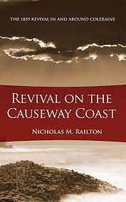 Revival on the Causeway Coast: The 1859 Revival in and around Coleraine (Used Copy)