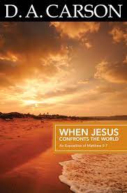 Carson Classics: When Jesus Confronts the World: An Exposition of Matthew 5-7 (Used Copy)