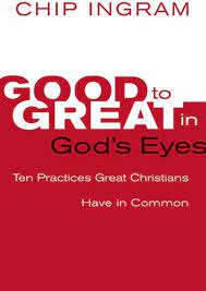 Good to Great in God’s Eyes: 10 Practices Great Christians Have in Common (Used Copy)