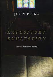 Expository Exultation: Christian Preaching as Worship (Used Copy)