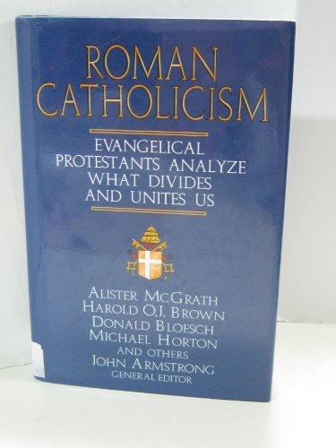 Roman Catholicism: Evangelical Protestants Analyze What Divides and Unites Us (Used Copy)