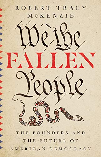 We the Fallen People: The Founders and the Future of American Democracy (Used Copy)