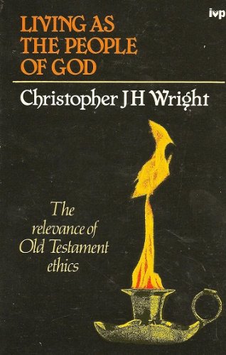 Living As the People of God: The Relevance of Old Testament Ethics (Used Copy)