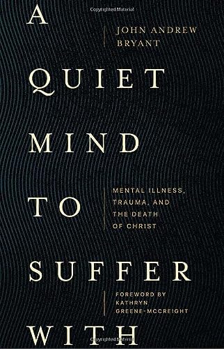 A Quiet Mind to Suffer With: