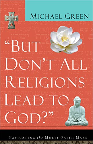 But Don’t All Religions Lead to God? (Used Copy)