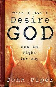 When I Don’t Desire God: How to Fight for Joy (Used Copy)