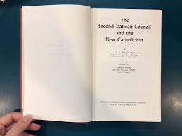 The Second Vatican Council and the New Catholicism (Used Copy)