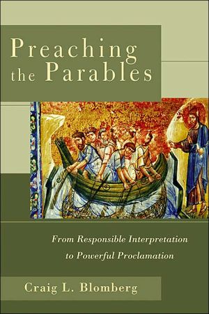 Preaching the Parables: From Responsible Interpretation to Powerful Proclamation (Used Copy)