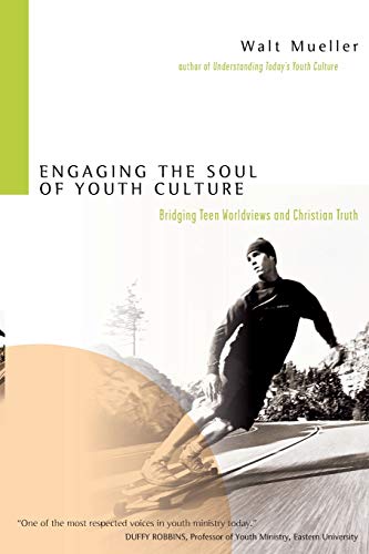 Engaging the Soul of Youth Culture: Bridging Teen Worldviews and Christian Truth (Used Copy)