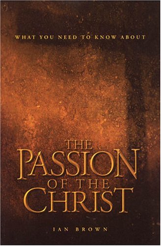 What You Need To Know About The Passion Of The Christ (Used Copy)