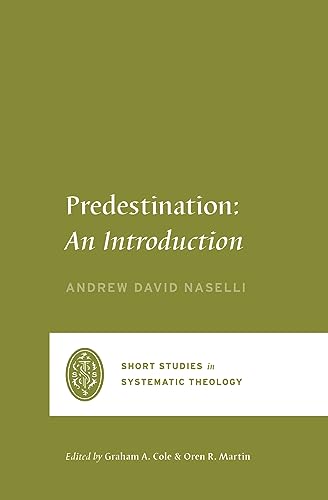 Predestination: An Introduction (Short Studies in Systematic Theology)