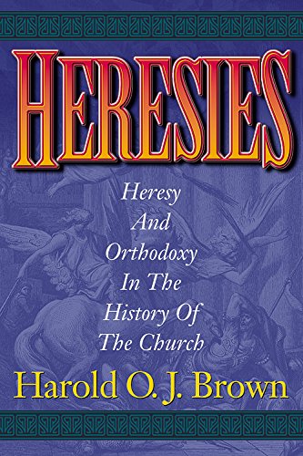 Heresies: Heresy and Orthodoxy in the History of the Church (Used Copy)