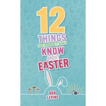 12 Things You (Probably) Didn’t Know About Easter