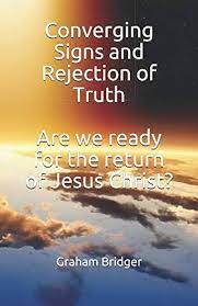 Converging Signs and Rejection of Truth – Are We Ready for the Return of Jesus Christ? (Used Copy)
