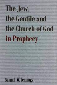 The Jew, The Gentile and The Church of God in Prophecy (Used Copy)