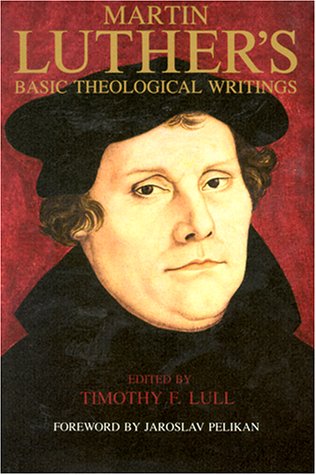 Martin Luther’s Basic Theological Writings (Used Copy)