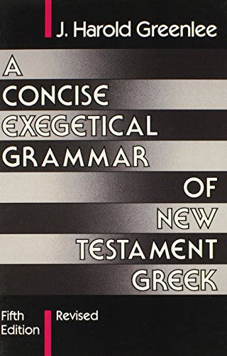 A Concise Exegetical Grammar of New Testament Greek (Used Copy)