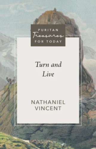 Turn and Live – Puritan Treasures for Today
