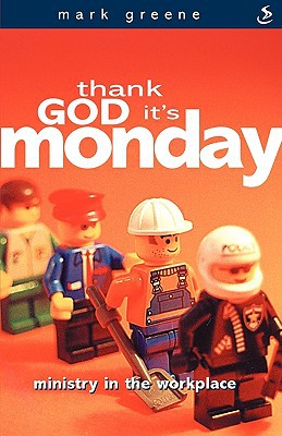 Thank God It’s Monday : Ministry In The Workplace (Used Copy)