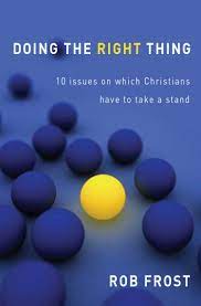 Doing The Right Thing: 10 issues on which Christians have to take a stand (Used Copy)
