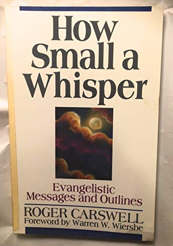 How Small a Whisper: Evangelistic Messages and Outlines (Pulpit Power Today Series) (Used Copy)