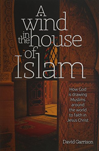 A Wind In The House Of Islam: How God Is Drawing Muslims Around The World To Faith In Jesus Christ (Used Copy)
