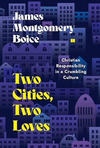 Two Cities, Two Loves: Christian Responsibility in a Crumbling Culture