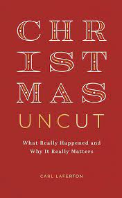Christmas Uncut: What Really Happened and Why It Really Matters (Used Copy)