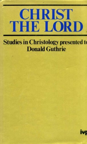 Christ the Lord (Studies in Christology Presented to Donald Guthrie) Used Copy