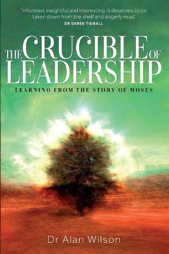 The Crucible of Leadership: Learning from the story of Moses (Used Copy)