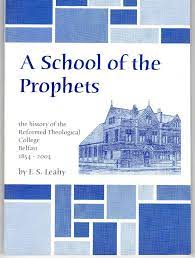 A School of the Prophets: The History of the Reformed Theological College,Belfast 1854 – 2004 (Used Copy)