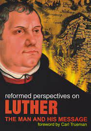 Reformed Perspectives on Luther the Man and His Message (Used Copy)