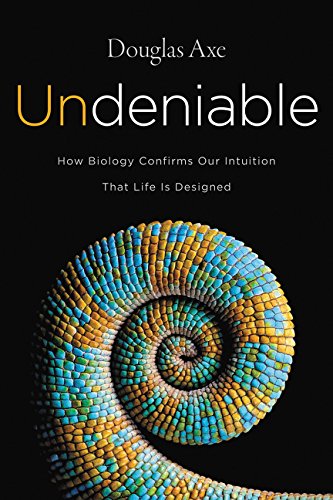 Undeniable: How Biology Confirms Our Intuition That Life Is Designed (Used Copy)
