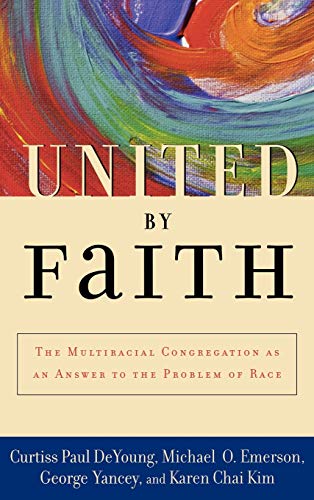 United by Faith: The Multiracial Congregation As an Answer to the Problem of Race (Used Copy)