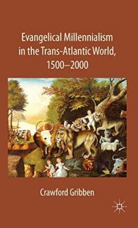 Evangelical Millennialism in the Trans-Atlantic World, 1500-2000 (Used Copy)