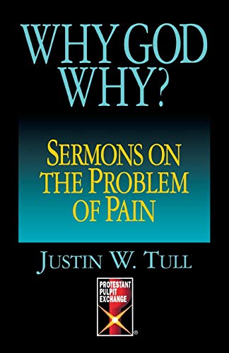 Why God Why?: Sermons on the Problem of Pain (Protestant Pulpit Exchange) (Used Copy)