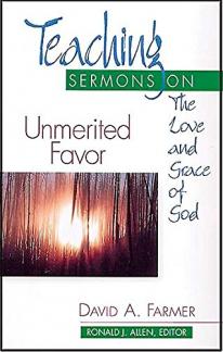 Unmerited Favor: Teaching Sermons on the Love and Grace of God (Teaching Sermons Series) (Teaching Sermon Series) (Used Copy)