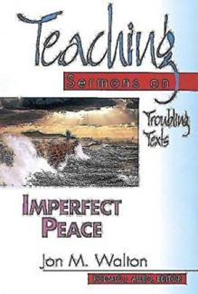 Imperfect Peace: Teaching Sermons on Troubling Texts (Teaching Sermons Series) (Teaching Sermon Series) (Used Copy)