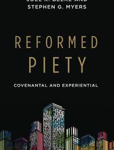 Reformed Piety: Covenantal and Experimental